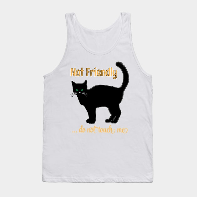 NOT FRIENDLY DO NOT TOUCH ME FUNNY CAT HALLOWEEN SHIRT, SOCKS, STICKERS, AND MORE Tank Top by KathyNoNoise